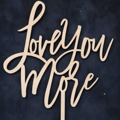 Love you more cake topper